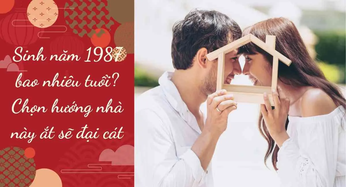 1987 bao nhiêu tuổi? mệnh gì, tuổi con gì, cung gì?