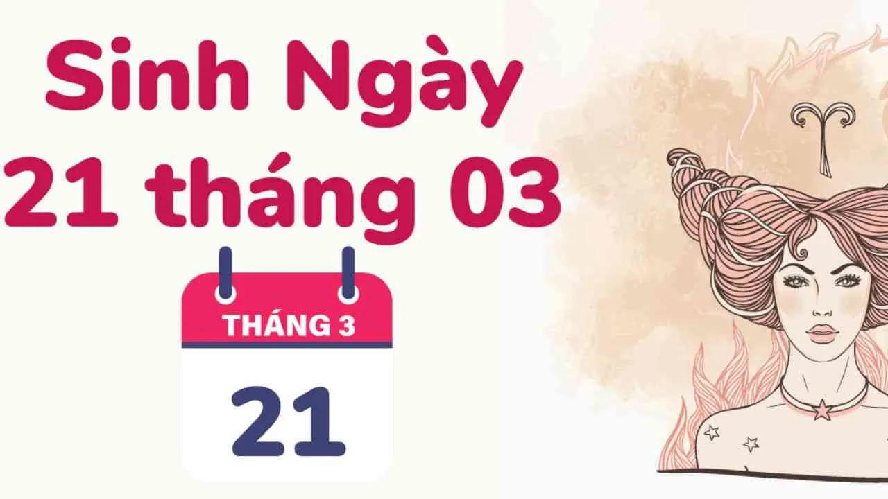 21/3 là ngày gì? Ngày của cung Bạch Dương với vận mệnh tốt đẹp