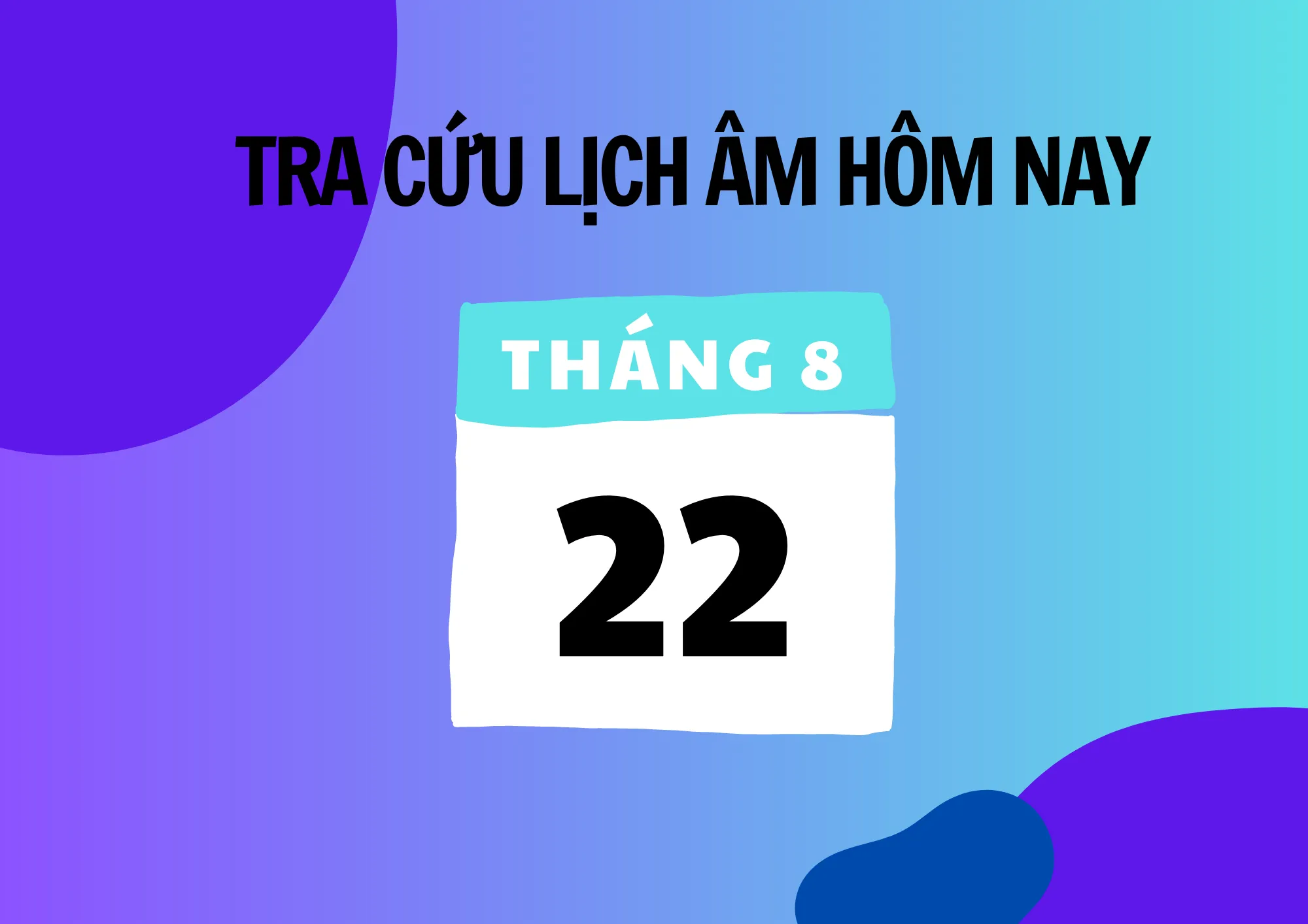 22/8 là ngày gì? Luận giải thú vị về ngày 22/8 trong năm