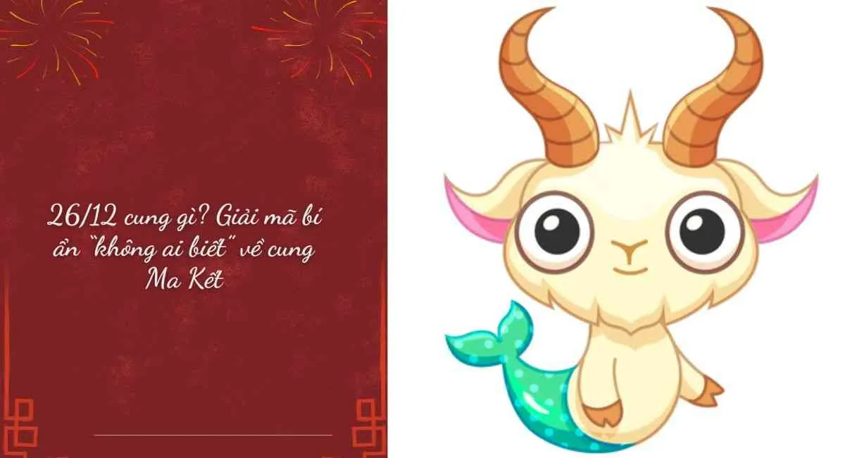 26/12 cung gì? Giải mã đặc trưng tính cách, tình yêu và con đường sự nghiệp