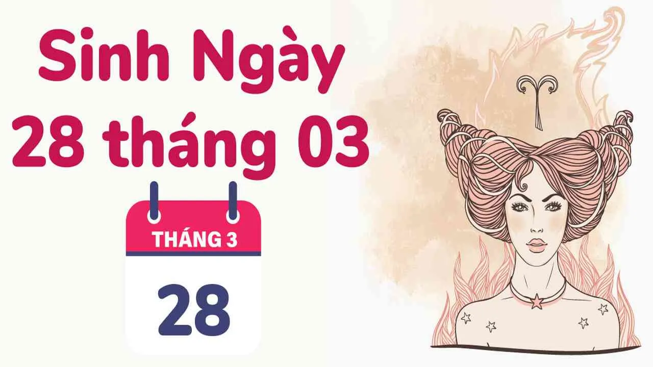 28/3 cung gì? 28/3 là cung Bạch Dương hay Song Ngư?