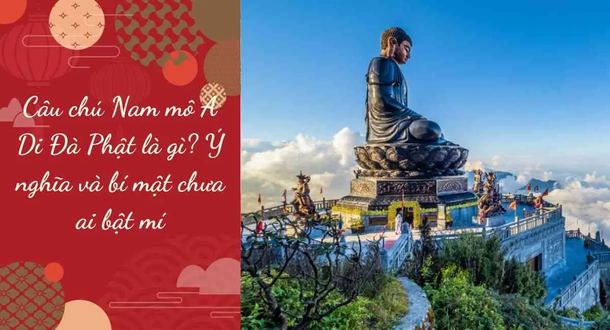 Câu chú Nam mô A Di Đà Phật là gì? Ý nghĩa và bí mật chưa ai bật mí