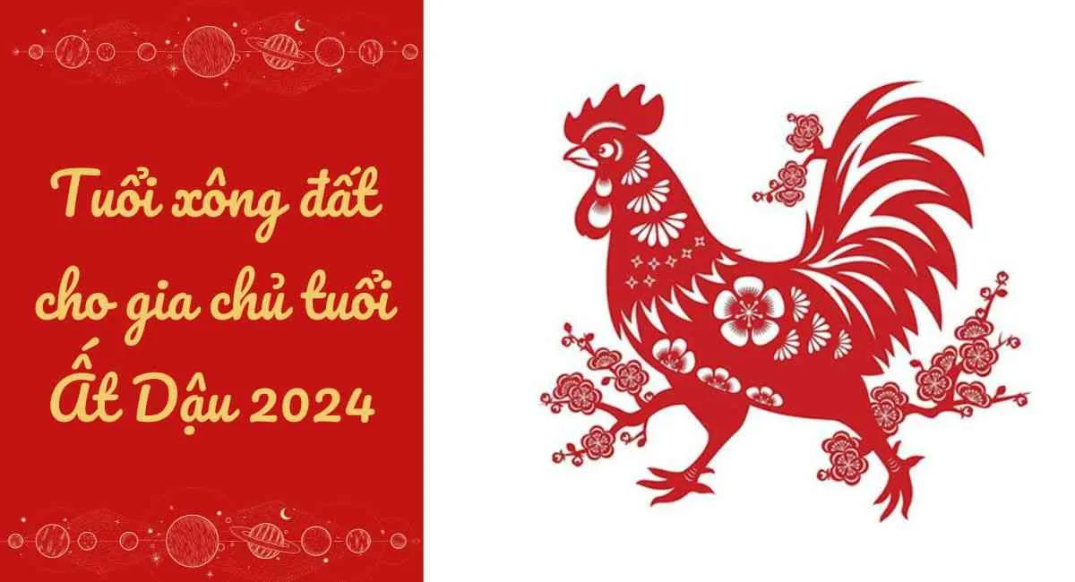 Chọn tuổi xông đất cho gia chủ tuổi Ất Dậu 2024 thu tài hút lộc cả năm