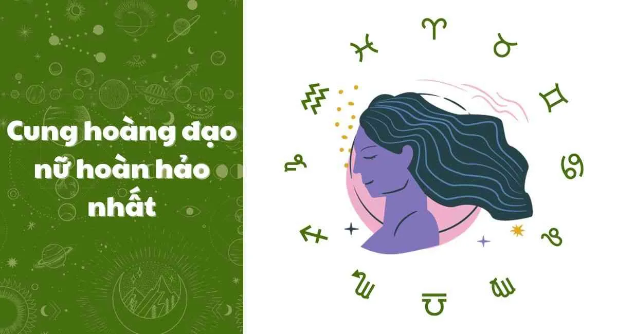 Cung hoàng đạo nữ hoàn hảo nhất, phải may mắn lắm mới lấy được làm vợ