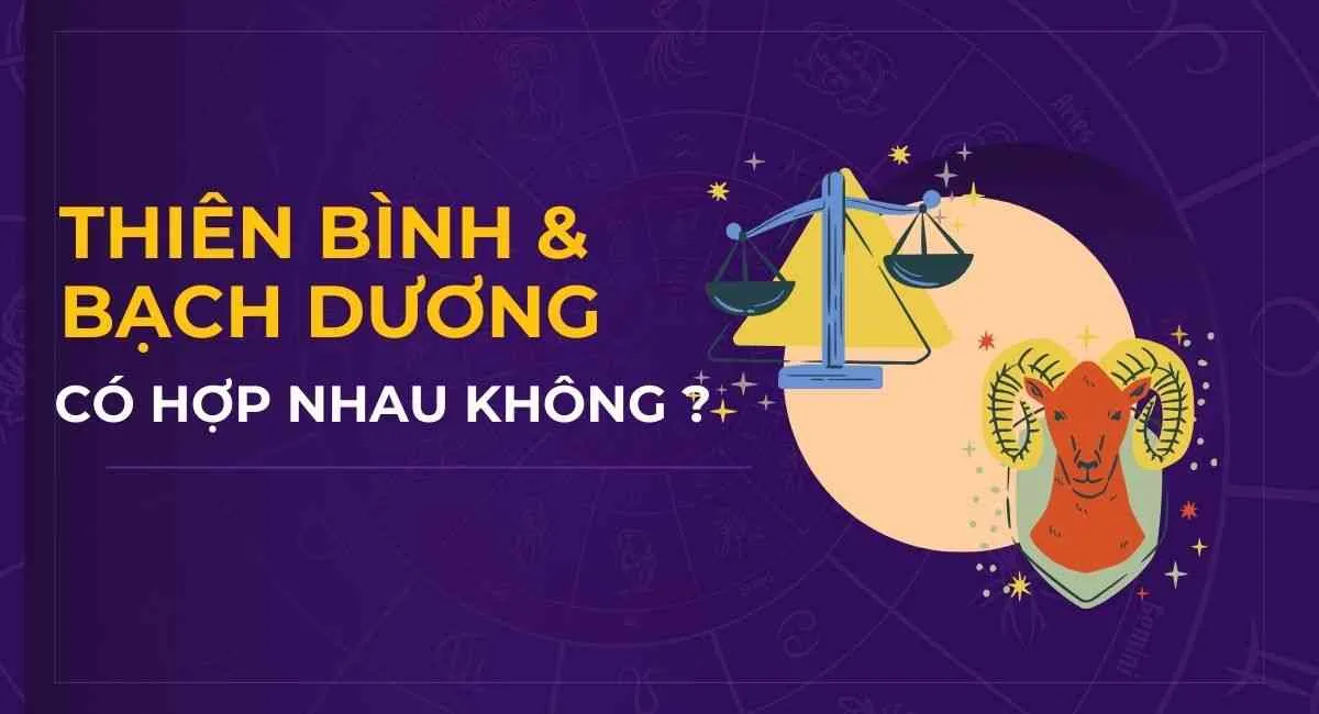 Cung Thiên Bình có hợp với Bạch Dương không? Sự đối lập tính cách và những bất ngờ