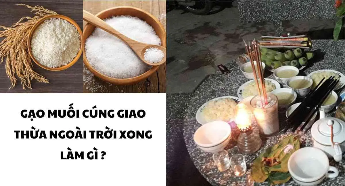 Gạo muối cúng giao thừa ngoài trời xong làm gì cho đúng ? Làm 4 điều sau này hút lộc đầy nhà