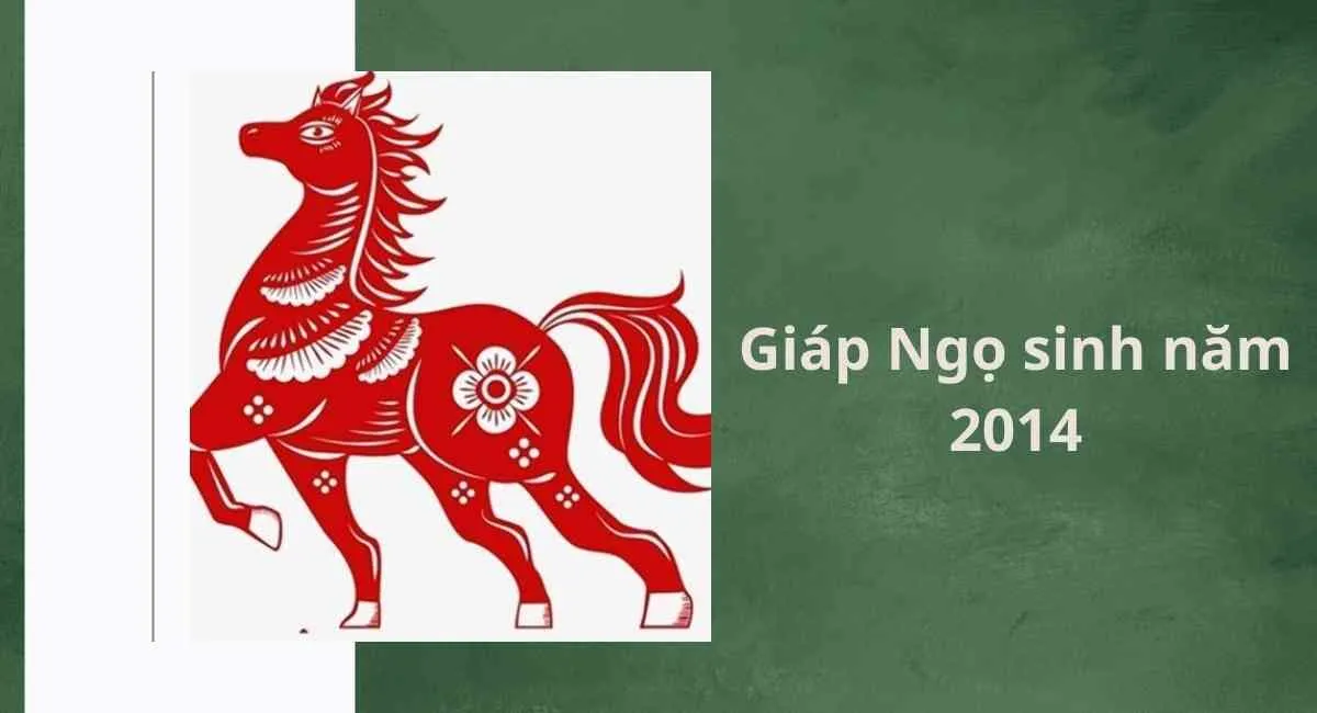 Giáp Ngọ 2014 Mệnh gì? 2014 là năm con gì? Cung Gì, Hợp Màu Gì, Hợp Tuổi Nào?