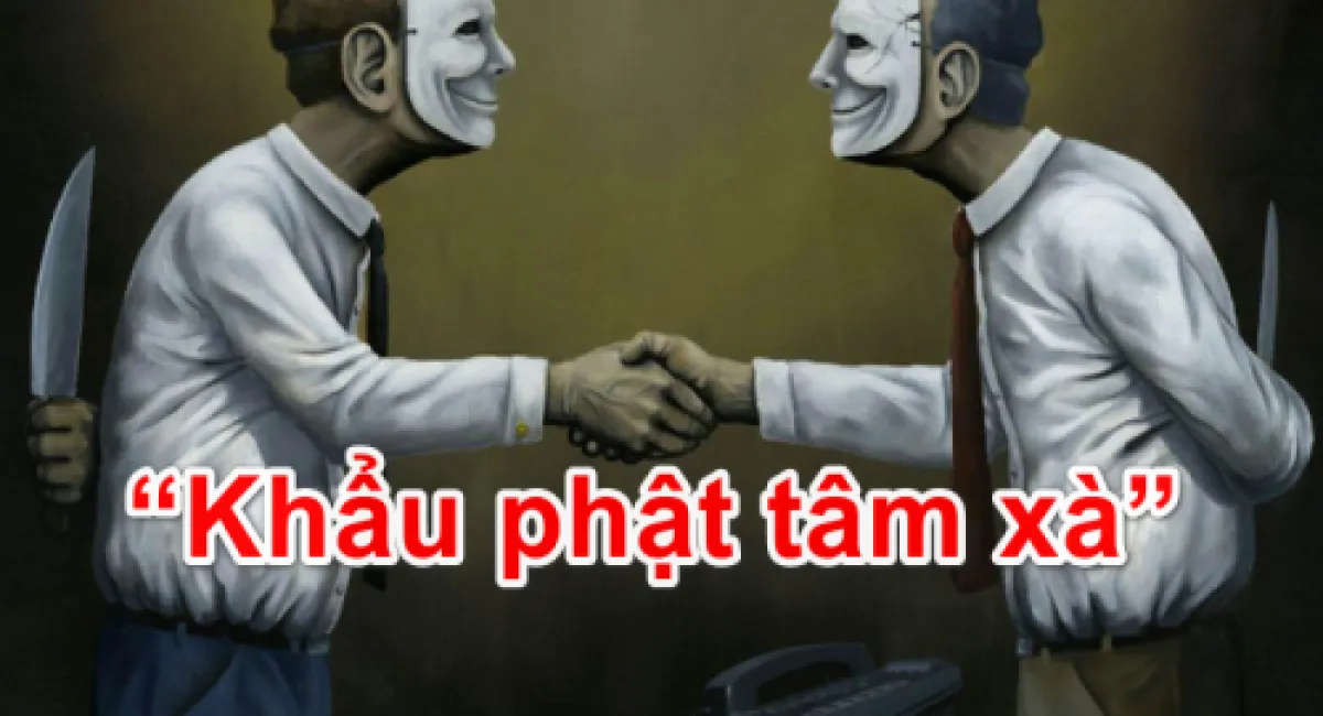 Khẩu xà tâm phật là gì? Muốn trở thành người nhân ái đừng bỏ qua điều này