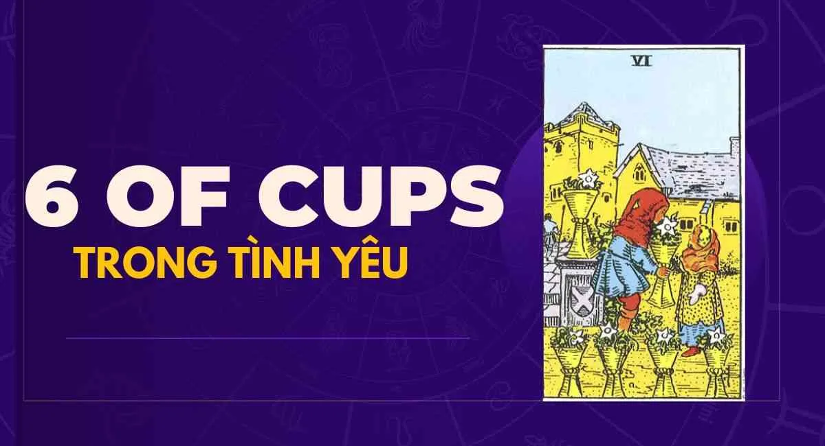 Lá bài 6 of Cups trong tình yêu: Dấu hiệu bạn đang được chữa lành