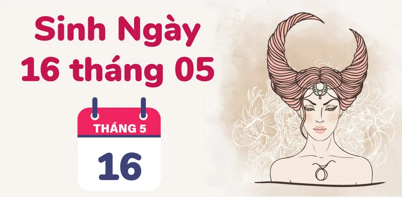 Luận giải 16/5 là ngày gì? Ngày Kim Dương không làm gì cũng gặp may