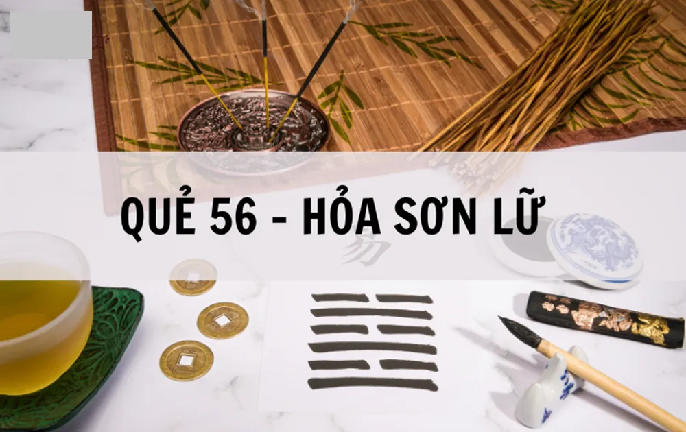 Luận giải đoán vận ý nghĩa HUNG CÁT quẻ Hỏa Sơn Lữ – quẻ số 56 trong Kinh Dịch