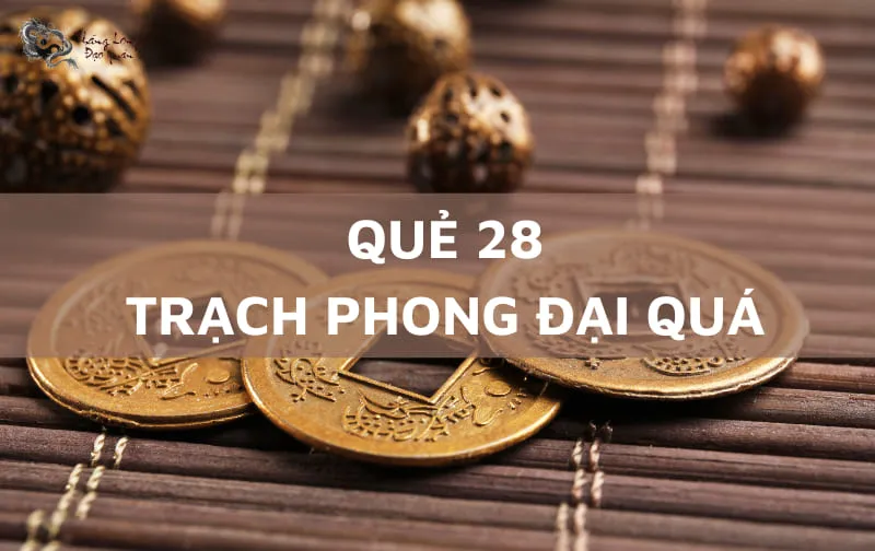 Luận giải quẻ số 28: Rất có lợi nếu biết áp dụng điều này