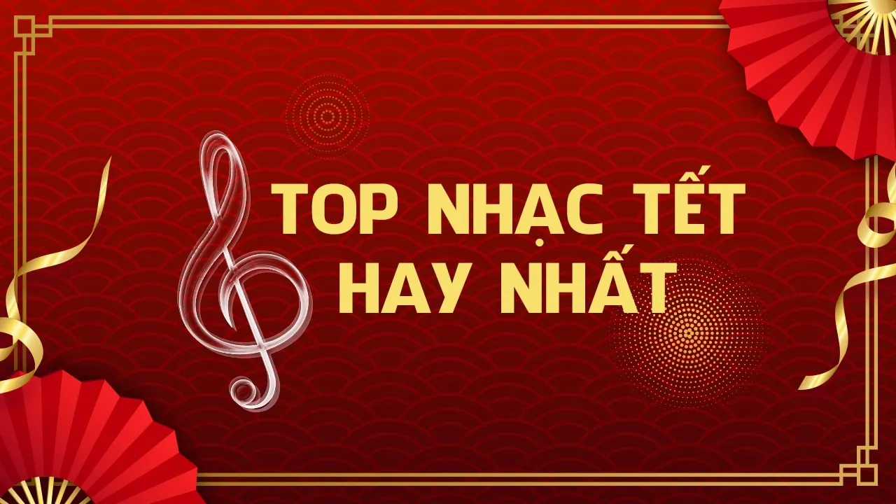 Lưu ngay list bài hát ngày Tết rộn ràng đón xuân thêm ngập tràn niềm vui