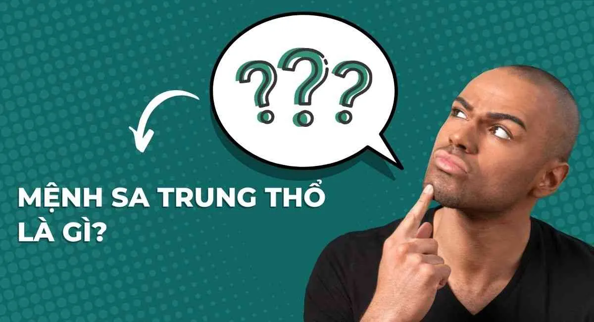 Mệnh Sa Trung Thổ là gì? 5 bí mật chưa hé lộ về tính cách, vận mệnh cuộc đời