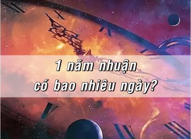 Một năm nhuận có bao nhiêu ngày? Hướng dẫn tính năm nhuận chính xác