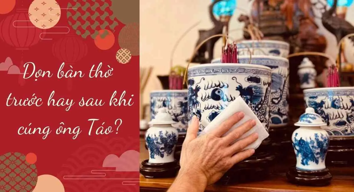 Nên dọn bàn thờ trước hay sau khi cúng ông Táo? Quên điều này sẽ bị trách phạt