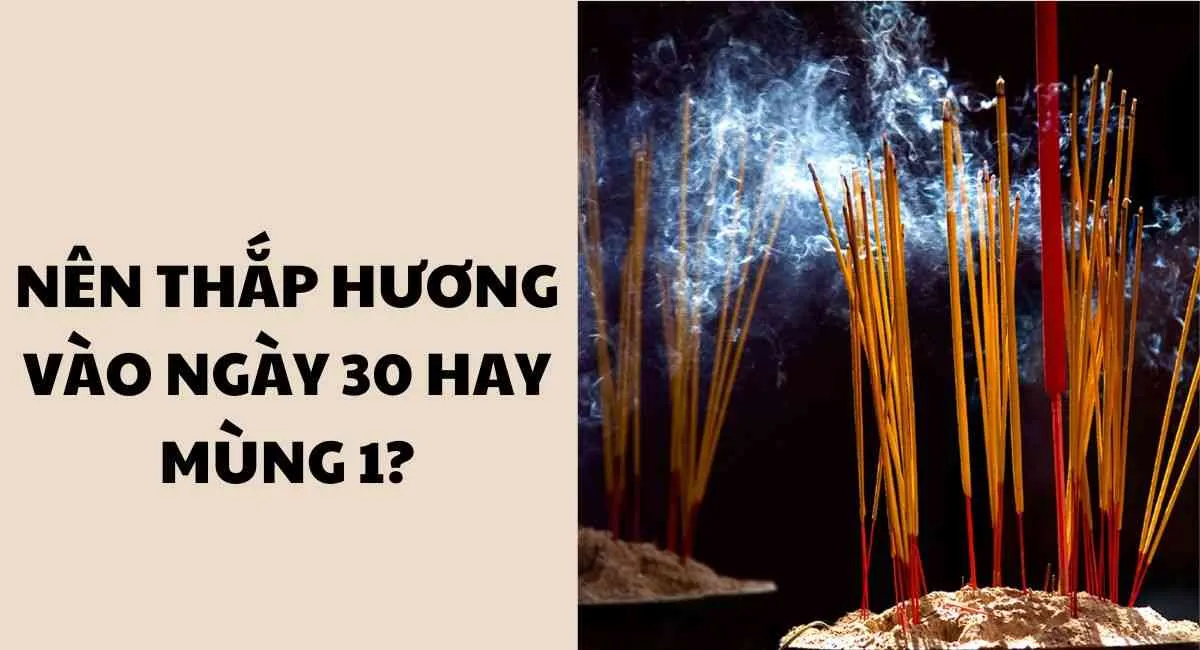 Nên thắp hương vào ngày 30 hay mùng 1? Cẩn thận kẻo bề trên trách phạt