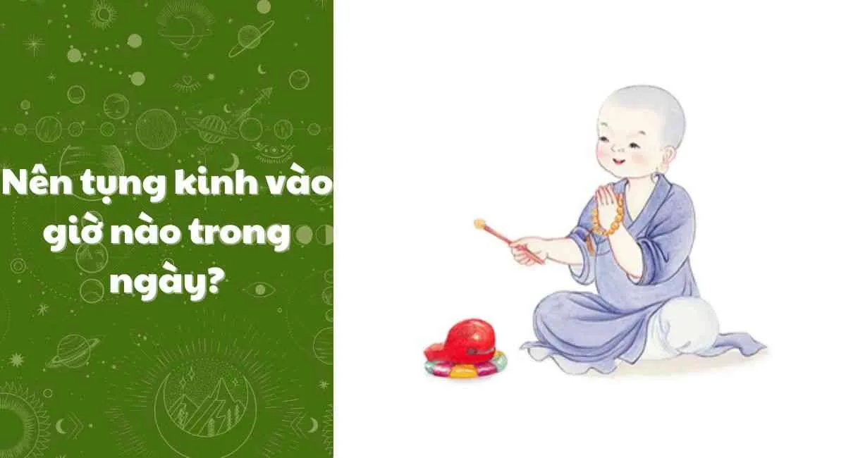 Nên tụng kinh vào giờ nào trong ngày? Khung giờ vàng mở tâm trí, xóa mê mờ