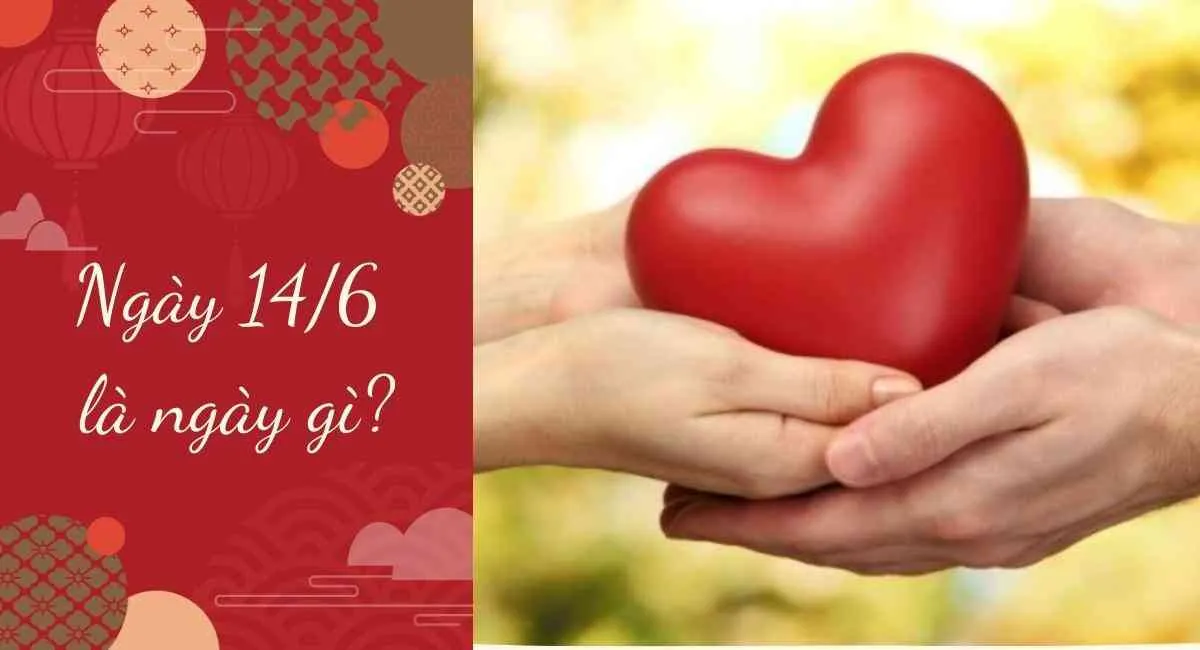 Ngày 14/6 là ngày gì? Khám phá những sự kiện ý nghĩa xoay quanh ngày này