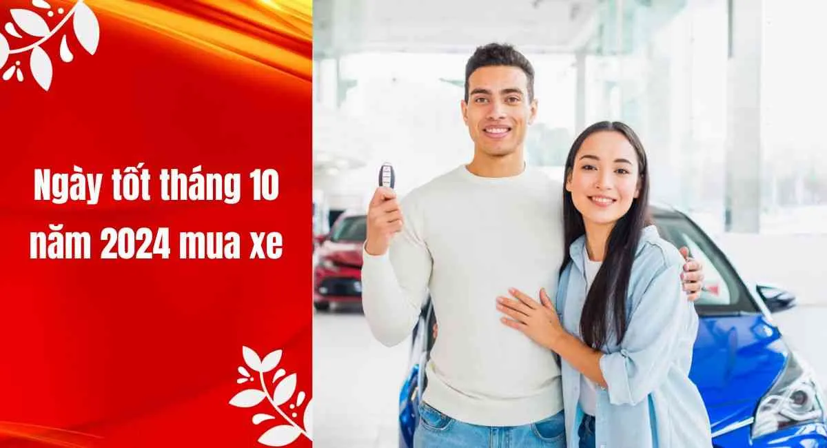 Ngày tốt tháng 10 năm 2024 mua xe – Chọn đúng ngày tránh được tai nạn