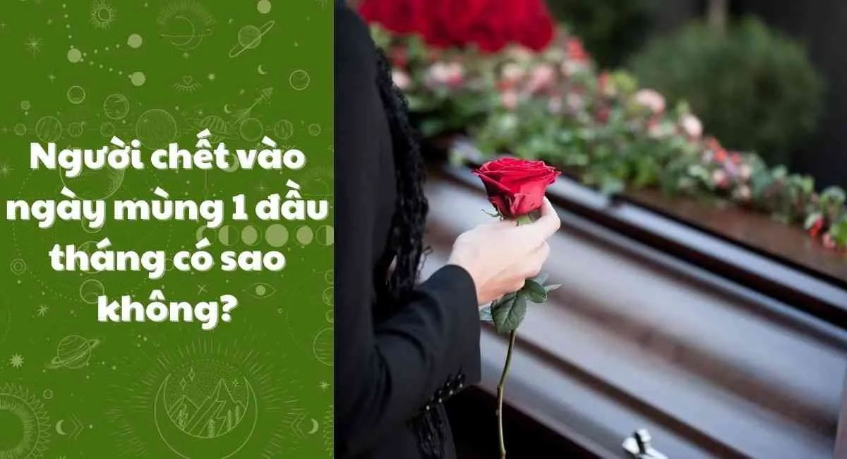 Người chết vào ngày mùng 1 đầu tháng có sao không? Sự thất bất ngờ ít ai biết