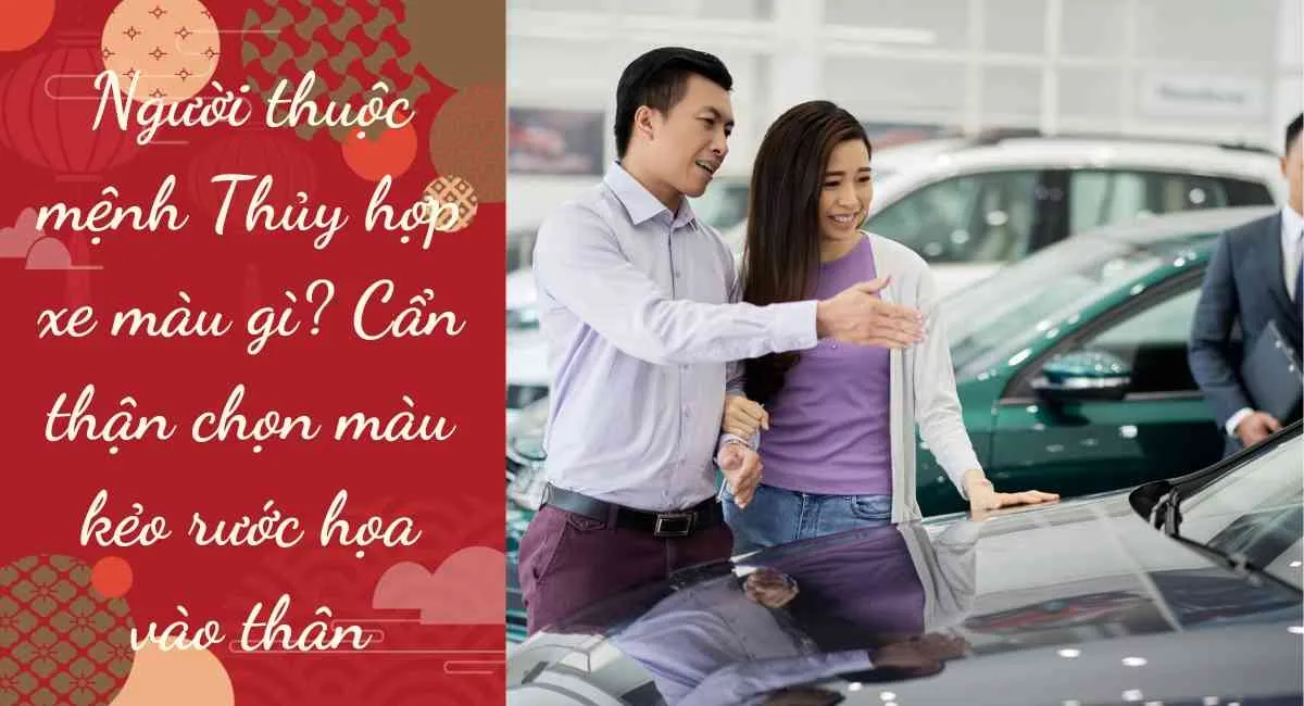 Người thuộc mệnh Thủy hợp xe màu gì? Cẩn thận chọn màu kẻo rước họa vào thân