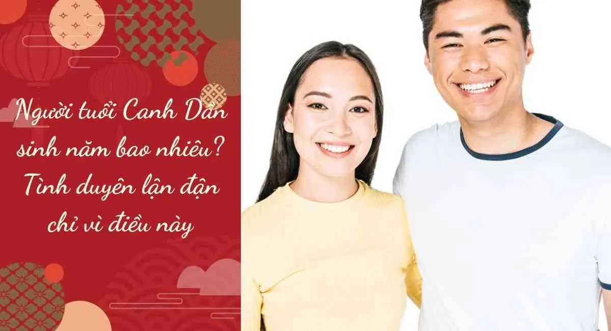 Người tuổi Canh Dần sinh năm bao nhiêu? Tình duyên lận đận chỉ vì điều này