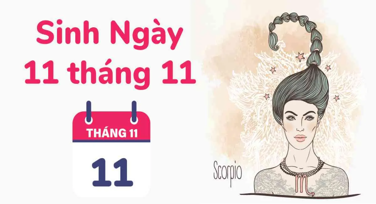 Sinh 11/11 cung gì? Bất ngờ với cung hoàng đạo mạnh mẽ và đầy quyền lực