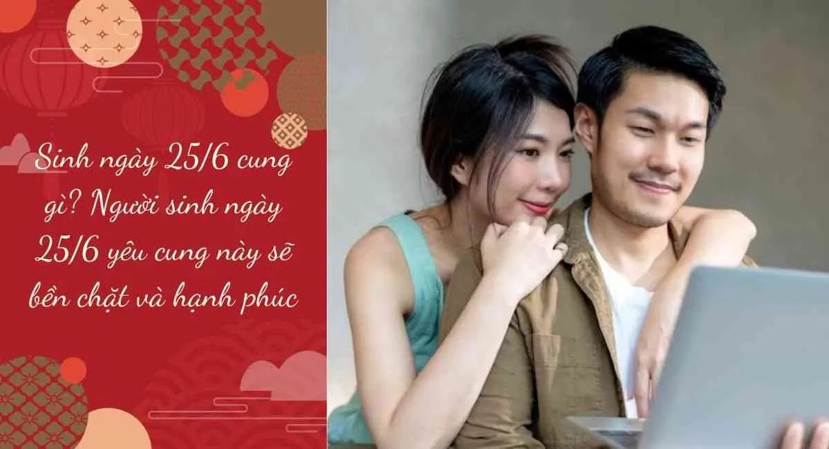 Sinh ngày 25/6 cung gì? Người sinh ngày 25/6 yêu cung này sẽ bền chặt và hạnh phúc