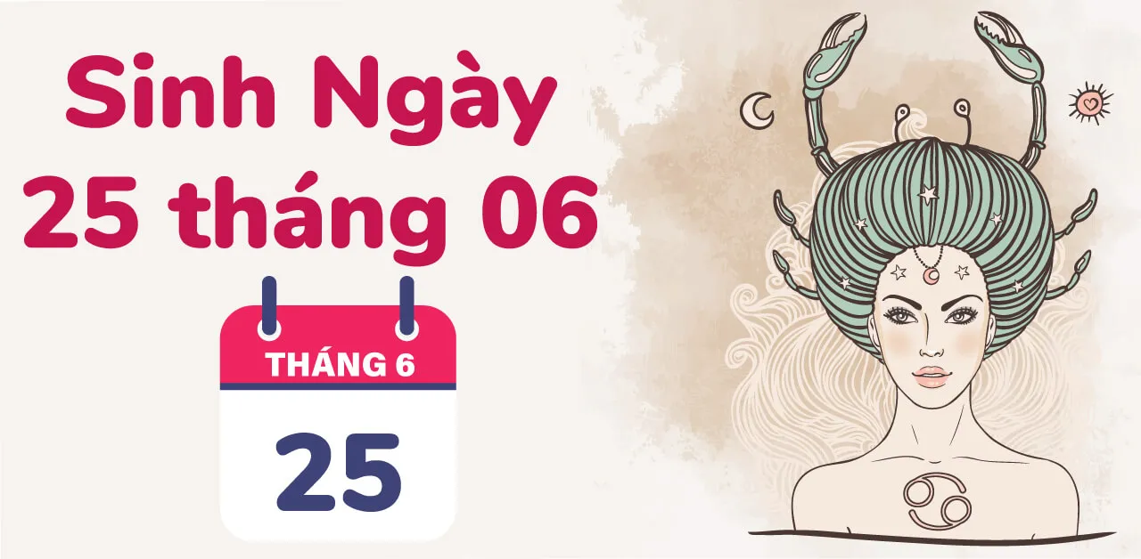 Sinh ngày 25/6 là cung gì? Cung của người dám nghĩ, dám làm