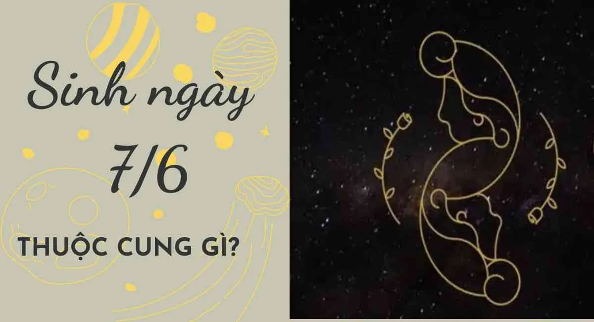 Sinh ngày 7/6 cung gì? Giải mã ngày sinh định hướng con đường sự nghiệp