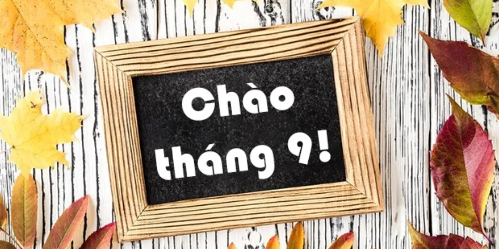 Tháng 9 có bao nhiêu ngày? Lưu ngay ngày đẹp, xấu nắm bắt cơ hội tài chính vượt trội