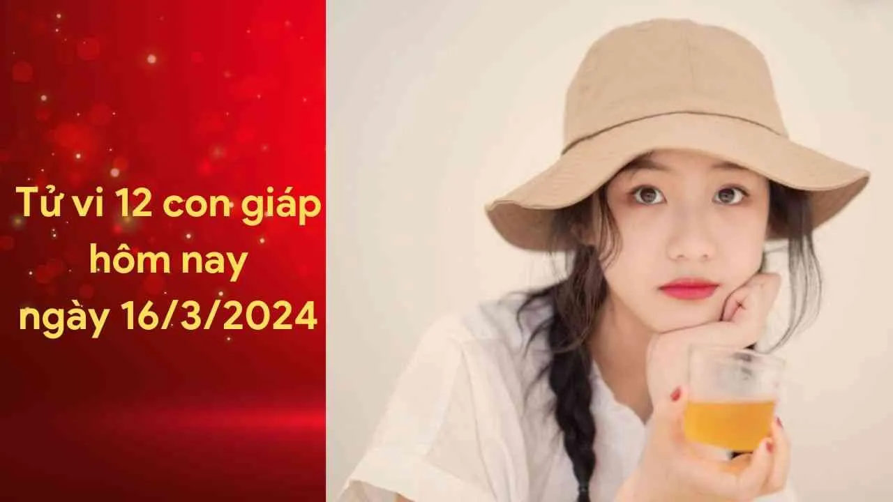 Tử vi 12 con giáp hôm nay ngày 16/3/2024: Vận may tài lộc liên tiếp đến với tuổi Tuất