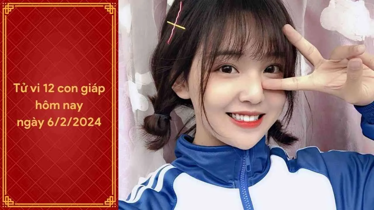 Tử vi 12 con giáp hôm nay ngày 6/2/2024: Tài lộc có quý nhân giúp đỡ là tuổi nào?