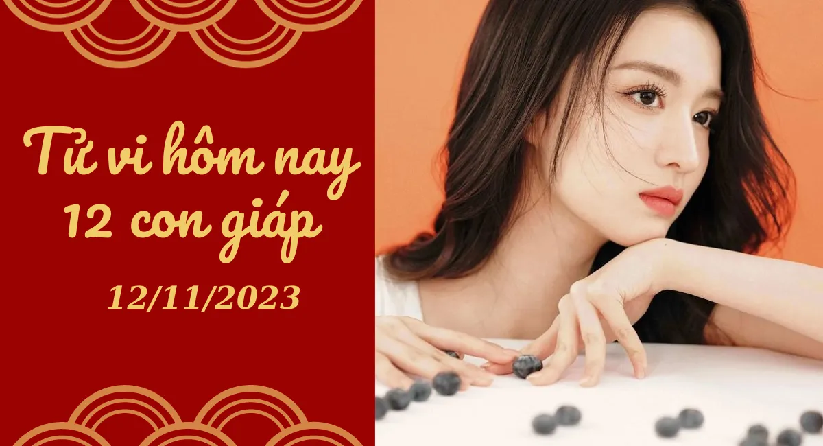 Tử Vi Hôm Nay 12/11/2023 Của 12 Con Giáp: Sửu Khó Khăn, Mùi Thuận Lợi