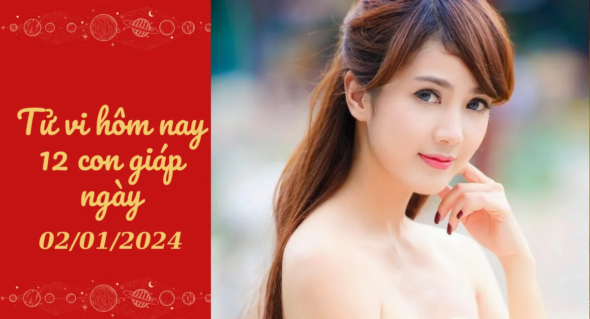 Tử vi hôm nay 2/1/2024 của 12 con giáp: Ngọ tự tin, Mùi may mắn