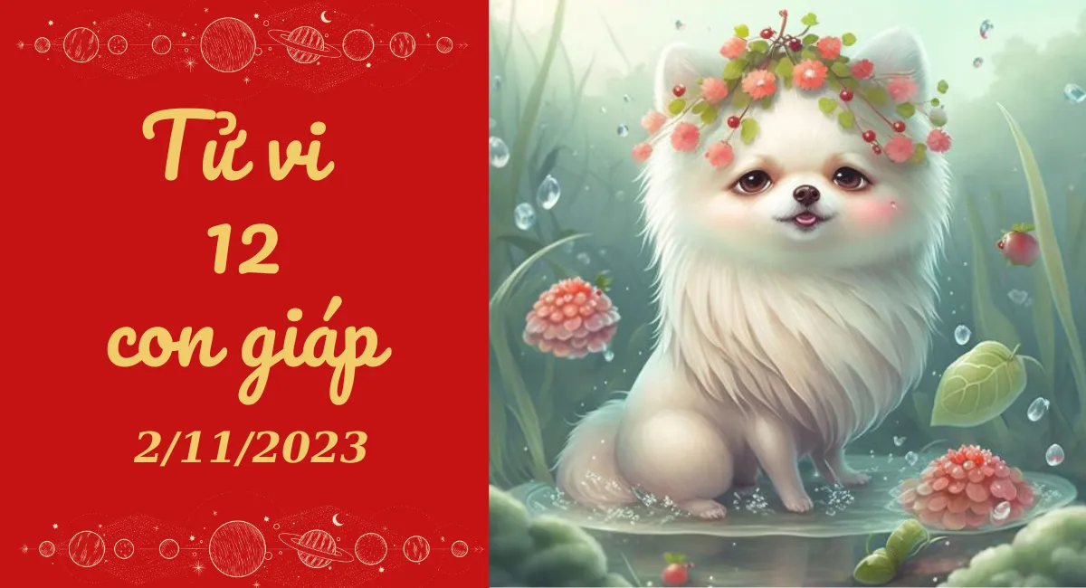 Tử vi hôm nay 2/11/2023 của 12 con giáp: Tuất kiệt sức, Tý an nhàn