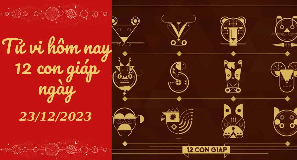 Tử vi hôm nay 23/12/2023 của 12 con giáp: Dần no đủ, Tuất an nhàn