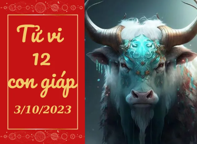 Tử vi hôm nay 4/10/2023 của 12 con giáp: Sửu vất vả, Dần cảnh giác