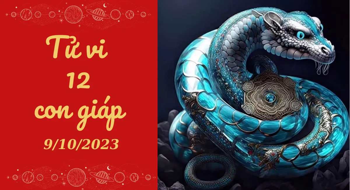 Tử vi hôm nay 9/10/2023 của 12 con giáp: Tỵ bận rộn, Ngọ ổn định