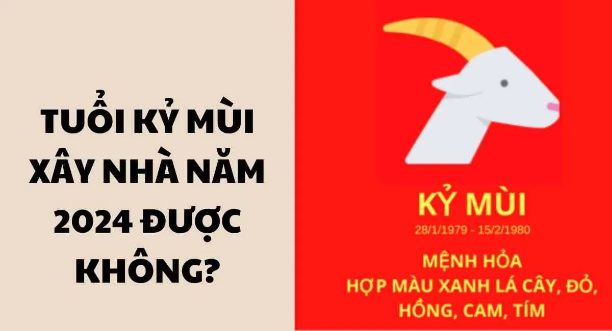 Tuổi Kỷ Mùi xây nhà năm 2024 được không? Đừng xây nhà năm này vì phạm điều sau