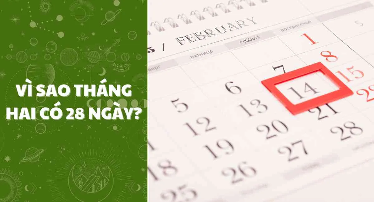 Vì sao tháng 2 có 28 ngày hoặc 29 ngày? Sự thật đầy ngỡ ngàng