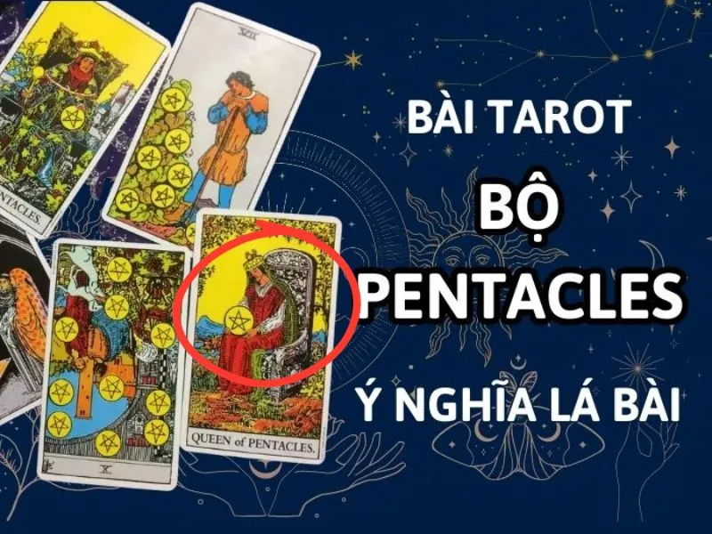 Ý nghĩa lá queen of pentacles trong tarot – Biểu tượng của sự thịnh vượng hay hỗn loạn