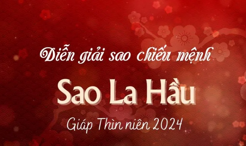 Ý nghĩa sao La Hầu: Hiểu rõ để hoá giải vận hạn, đón năm 2024 an khang thịnh vượng